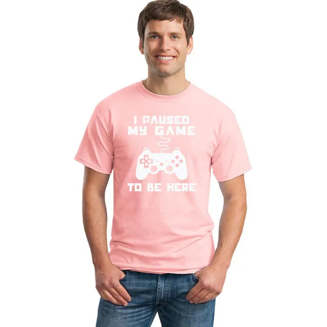I Paused My Game To Be Here T-shirt