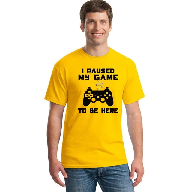 I Paused My Game To Be Here T-shirt