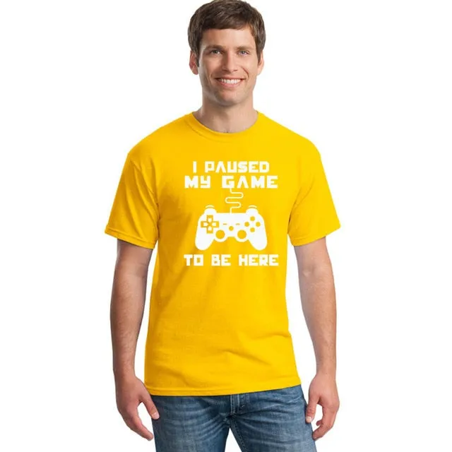 I Paused My Game To Be Here T-shirt