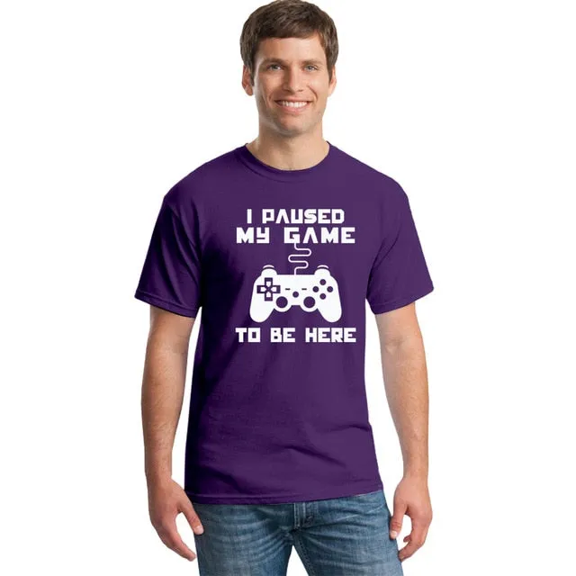 I Paused My Game To Be Here T-shirt