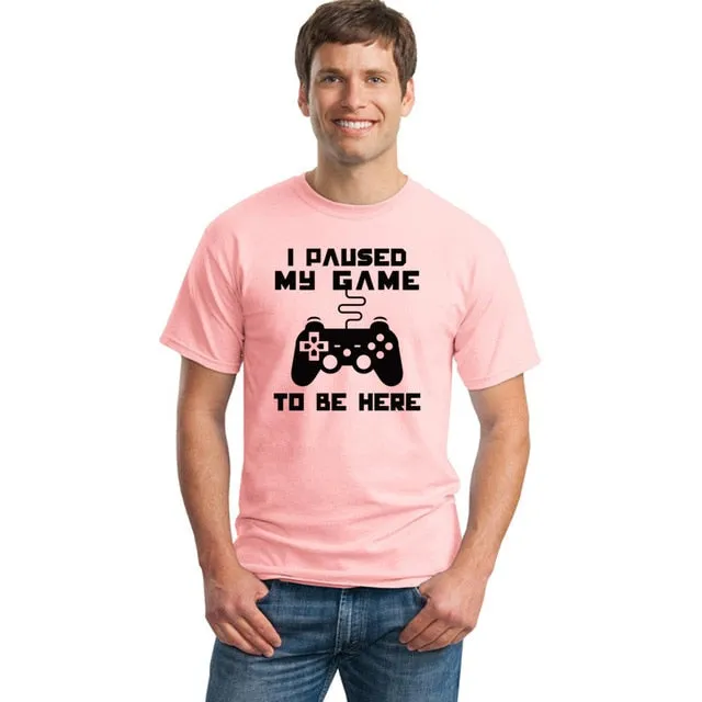 I Paused My Game To Be Here T-shirt