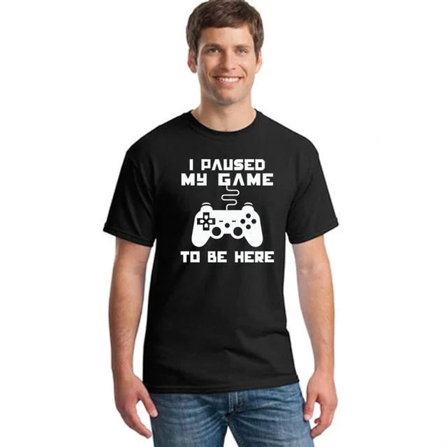 I Paused My Game To Be Here T-shirt