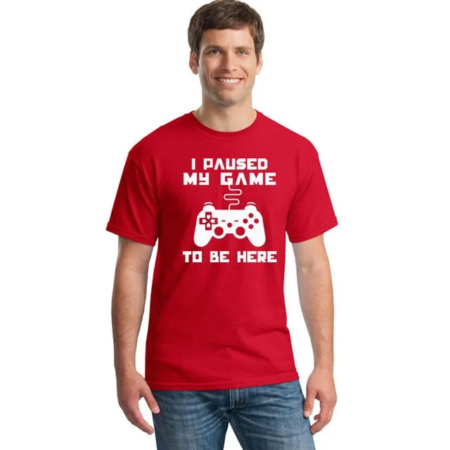 I Paused My Game To Be Here T-shirt