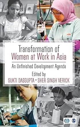TRANSFORMATION OF WOMEN AT WORK IN ASIA BY SUKTI DASGUPTA . SHER SINGH VERICK (HARDCOVER)